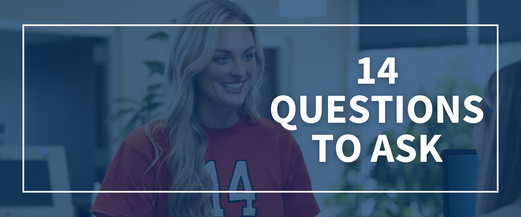 14 Questions to Ask