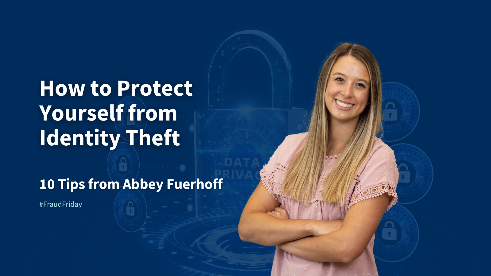 How to Protect Yourself from Identity Theft with Abbey Fuerhoff